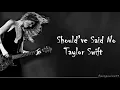 Taylor Swift - Should've Said No (Lyrics)