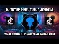 Download Lagu DJ TUTUP PINTU TUTUP JENDELA || VIRAL TIKTOK TERBARU 2023 YANG KALIAN CARI