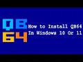How to install QB64 in windows 10 or 11