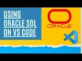 WORKING ON ORACLE SQL USING VS CODE