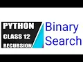 Binary Search in Python using recursion Class XII CBSE