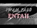 Download Lagu Iwan Fals - Entah | Karaoke Gitar Akustik (NO COPYRIGHT)