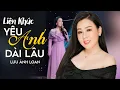 Download Lagu Liên Khúc Yêu Anh Dài Lâu, Yêu Nhau Đi - Lưu Ánh Loan | Nhạc Cha Cha Cha Hải Ngoại Sôi Động 2022