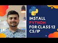 Install Python on Windows 10 for Class 12 Students Aim