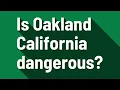 Is Oakland California dangerous