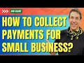 How Should I Collect Payments for My Small Business