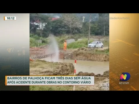 Bairros de Palhoça ficam três dias sem água após acidente no contorno viário