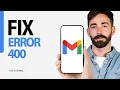 How To Fix Error 400 On Gmail App 2024