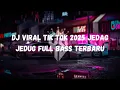 Download Lagu DJ VIRAL TIKTOK 2025 JEDAG JEDUG FULL BASS TERBARU