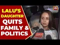 Lagu Rift in RJD: Lalu's Daughter Rohini Acharya Quits Politics After Bihar Poll Rout | India Today