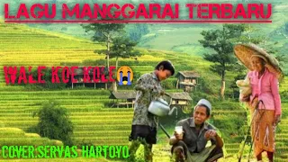 Download WALE KOE KOLE lagu manggarai paling sedih terbaru//cover servas hartoyo MP3