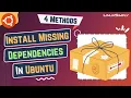 How to Install Missing Dependencies in Ubuntu 4 Methods LinuxSimply