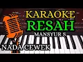 Download Lagu RESAH - MANSYUR S ( KARAOKE DANGDUT LAWAS NADA CEWEK + LIRIK  )