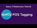 3 POS Tagging in Spacy - Spacy 3 Masterclass Tutorial