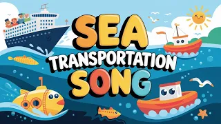Sea Transportation Song Fun Boat Ship Song For Kids 