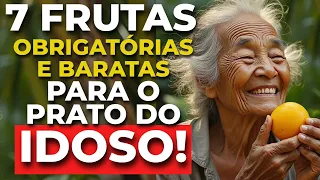 7 Frutas OBRIGATÓRIAS e BARATAS para o IDOSO que quer viver MUITO!