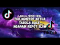 DJ TOR MONITOR KETUA X TABOLA BALE X NGAPAIN REPOT SLOW VIRAL TIKTOK