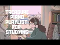 Download Lagu Treasure Piano Playlist for studying
