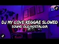 Download Lagu DJ MY LOVE REGGAE SLOWED | SOUND OLD VIRAL TIKTOK