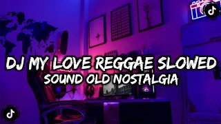 dj my love reggae slowed sound old viral tiktok