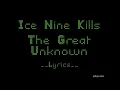 Ice Nine KIlls - The Great Unknown (Lyrics)