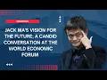 Jack Ma s Vision for the Future A Candid Conversation at the World Economic Forum