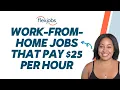 Work-From-Home Jobs That Pay 25 per Hour