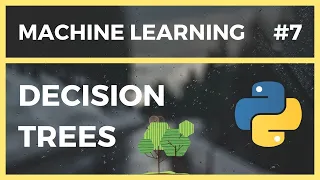 Decision Trees - Machine Learning in Python Tutorial Lesson 7