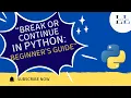 Mastering Break and Continue statements Beginner guide Easy python tutorial