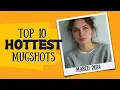 Top 10 Hottest Mugshots March 2024