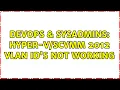 DevOps SysAdmins Hyper - 2012 VLAN ID s not working