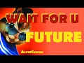 Download Lagu Future - WAIT FOR U  - Alvin and the Chipmunks