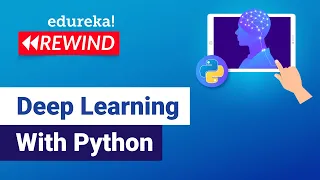Deep Learning with Python Deep Learning Tutorial Edureka Deep Learning Rewind - 1