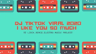 Download DJ TIK TOK VIRAL JULI 2020 !!! I LIKE YOU SO MUCH #lagutiktok #laguviral MP3