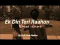 Download Lagu Ek Din Teri Raahon Mein (Slowed + Reverb) | Javed Ali | Naqaab | Lofi vibe station 