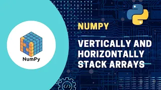 Python NumPy Tutorial Vertically and Horizontally Stack Arrays with vstack and hstack