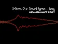 X-Press 2 ft. David Byrne - Lazy (ARSANIT&HANICZ REMIX)