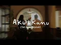 Adiw,Tiara Effendy - Aku Dan Kamu (Tak Ingin Terpisah) | Official Lyric Video