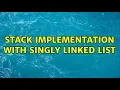 Stack implementation with singly linked list