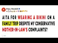 AITA for wearing a Bikini on a Family trip despite my conservative MIL complaints