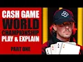 Cash Game World Championship - Play \u0026 Explain Part 1