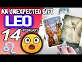 Leo AN UNEXPECTED GIFT horoscope for today FEBRUARY 14 2026 tarot FEBRUARY