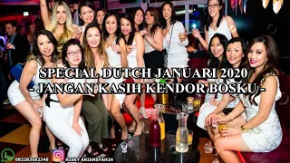 Download SPECIAL DJ DUTCH JANUARI 2020   JANGAN KASIH KENDOR BOSKU MP3