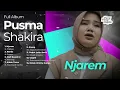 Download Lagu NJAREM - PUSMA SHAKIRA FT DINI KURNIA | Full Album Dangdut Banyuwangi Terbaru 2025