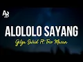 Download Lagu Alololo Sayang - Gilga Sahid Ft. Trio Macan (LIRIK)