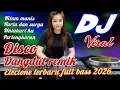 Lagu HITAM MANIS !! DISCO DANGDUT REMIX ELECTONE TERBARU FULL BASS 2026 NEW FULL ALBUM 