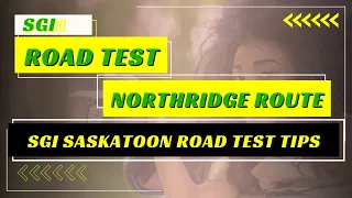 SGI Road Test Tips Northridge Drive - Everything You Need to Know for 2024