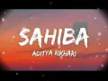 Sahiba Lyrics - Aditya Rikhari. saahiba, aaye ghar kaahe na
