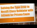 Solving the Type Error in NestJS Class Validator with IsEnum for Prisma Enum