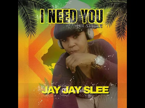 Download MP3 I Need You -Jay Jay Slee Mp3 (Hit Single)